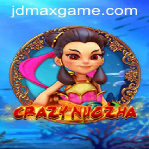 The Exciting World of CrazyNuoZha: An In-Depth Game Exploration